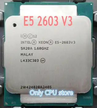 Pôvodný procesor Intel Xeon E5 V3 E5-2603V3 CPU E5 2603 V3 1.60 GHZ LGA2011-3 15MB 6-Core